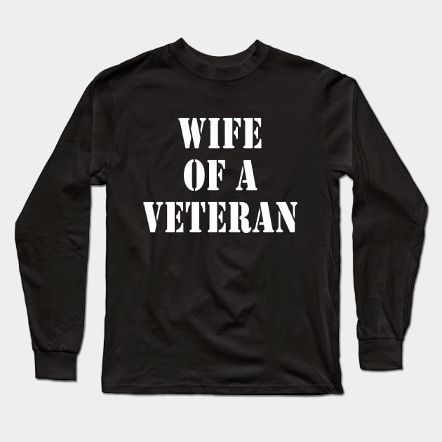 Wife of a Veteran and Proud of It Too Long Sleeve T-Shirt by We Love Pop Culture